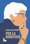 Ebook Per la giustizia di Del Ponte Carla edito da ADD Editore