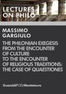 Ebook The Philonian Exegesis from the Encounter of Culture to the Encounter of Religious Traditions: the Case of Quaestiones di Massimo Gargiulo edito da Guaraldi