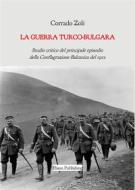 Ebook La guerra turco-bulgara di Corrado Zoli edito da Elison Publishing