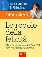 Ebook Le regole della felicità di Raffaele Morelli edito da Edizioni Riza