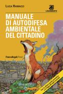 Ebook Manuale di autodifesa ambientale del cittadino di Luca Ramacci edito da Franco Angeli Edizioni