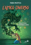 Ebook L'amico diverso di Mustica Fabia edito da San Paolo Edizioni