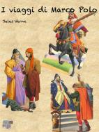 Ebook I Viaggi di Marco Polo di Jules Verne edito da KKIEN Publ. Int.