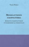 Ebook Moniulotteinen ulkopolitiikka di Vilho Harle edito da Books on Demand