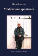 Ebook Meditazione spontanea. di Maciej Bielawski edito da Maciej Bielawski
