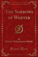 Ebook The Sorrows of Werter di Johann Wolfgang von Goethe edito da Forgotten Books