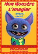 Ebook Mon Monstre - L'imagier - Niveau 1 Livre 2 di Kaz Campbell edito da KC Global Enterprises Pty Ltd