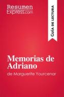 Ebook Memorias de Adriano de Marguerite Yourcenar (Guía de lectura) di ResumenExpress edito da ResumenExpress.com