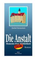 Ebook Die Anstalt di Detlef Kristeleit edito da Books on Demand