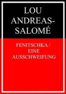 Ebook Fenitschka / Eine Ausschweifung di Lou Andreas, Salomé edito da Books on Demand