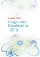 Ebook Energetischer Jahresbegleiter 2019 di Amadea S. Linzer edito da Books on Demand