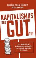 Ebook Kapitalismus, der gut tut di Peter Sprong, Pfarrer Franz Meurer edito da Books on Demand