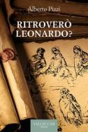 Ebook Ritroverò Leonardo? di Alberto Pizzi edito da VALLECCHI-FIRENZE