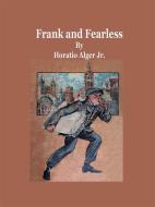 Ebook Frank and Fearless di Horatio Alger Jr. edito da Publisher s11838