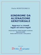 Ebook SINDROME  DA ALIENAZIONE GENITORIALE Approcci e rimedi  legali ed extra-legali di Paola Montedonico edito da Diritto Avanzato