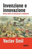 Ebook Invenzione e innovazione di Vaclav Smil edito da Hoepli