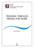 Ebook Training through drama for work di Brian Groves edito da EDUCatt