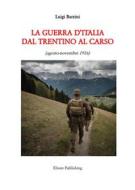 Ebook La guerra d&apos;Italia dal Trentino al Carso di Luigi Barzini edito da Elison Publishing