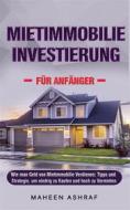 Ebook Mietimmobilien-Investitionen für Einsteiger di Maheen Ashraf edito da Maheen Ashraf