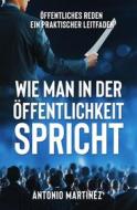 Ebook WIE MAN IN DER ÖFFENTLICHKEIT SPRICHT. Öffentliches Reden - ein praktischer Leitfaden di Friedrich Zimmermann edito da Youcanprint