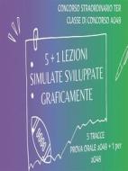 Ebook 5 + 1 Lezioni Simulate Sviluppate Graficamente Classe Concorso A049/a048 Prova Orale di Caterina Ferrau edito da Youcanprint