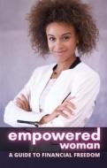 Ebook Empowered Woman: A Guide to Financial Freedom di Cervantes Digital edito da Cervantes Digital