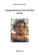 Ebook L&apos;engendrement de l&apos;enfant ficelé di Dr Dominique Thouret edito da Books on Demand