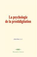 Ebook La psychologie de la prestidigitation di & al., Alfred Binet edito da EHS