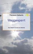 Ebook Weggesperrt - Aus einem Forum im Internet di Thanassis Nalbantis edito da Books on Demand