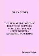 Ebook The Reshaped Economic Relations Between Russia and Turkey After Western Economic Sanctions di Dilan Günes edito da Books on Demand