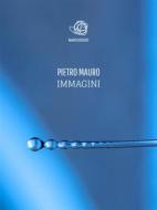 Ebook Immagini di Pietro Mauro edito da Pietro Mauro