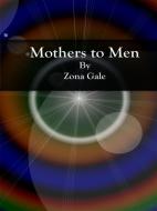 Ebook Mothers to Men di Zona Gale edito da Publisher s11838