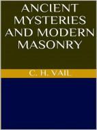 Ebook Ancient Mysteries and Modern Masonry di C. H. Vail edito da GIANLUCA