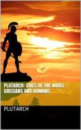 Ebook Plutarch: Lives of the noble Grecians and Romans di Plutarch edito da iOnlineShopping.com