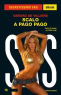 Ebook Scalo a Pago Pago (Segretissimo SAS) di De Villiers Gerard edito da Mondadori