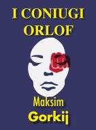 Ebook I coniugi Orlof di Maksim Gorkij edito da Sem Edizioni