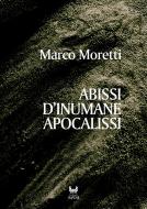 Ebook Abissi d’inumane apocalissi di Marco Moretti edito da Kipple Officina Libraria