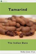 Ebook Tamarind, the Indian Date di Roby Jose Ciju edito da AGRIHORTICO