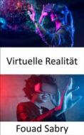 Ebook Virtuelle Realität di Fouad Sabry edito da Eine Milliarde Sachkundig [German]