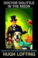 Ebook Doctor Dolittle in the Moon di Hugh Lofting edito da Diamond Book Publishing