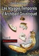 Ebook Les voyages temporels d&apos;Archibald Goustoquet - Tome II di Patrick Lagneau edito da Books on Demand