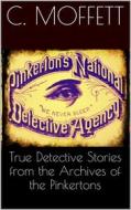 Ebook True Detective Stories from the Archives of the Pinkertons di Cleveland Moffett edito da Books on Demand
