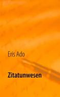 Ebook Zitatunwesen di Eris Ado edito da Books on Demand