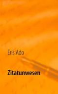 Ebook Zitatunwesen di Eris Ado edito da Books on Demand