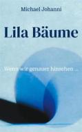 Ebook Lila Bäume di Michael Johanni edito da Books on Demand