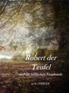 Ebook Robert der Teufel und die Höllischen Fanghunde. di . Unbekannt edito da Books on Demand