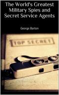 Ebook The World's Greatest Military Spies and Secret Service Agents di George Barton edito da Skyline