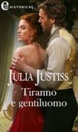 Ebook Tiranno e gentiluomo (eLit) di Julia Justiss edito da HarperCollins Italia