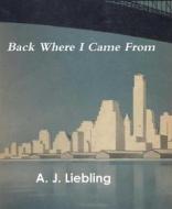 Ebook Back Where I Came From di A. J. Liebling edito da Reading Essentials