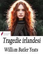 Ebook Tragedie irlandesi di William Butler Yeats edito da Passerino